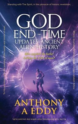 GOD End-Time Updates Ancient Alien History 1950015637 Book Cover