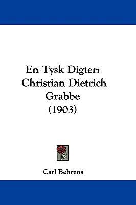 En Tysk Digter: Christian Dietrich Grabbe (1903) 1104110830 Book Cover