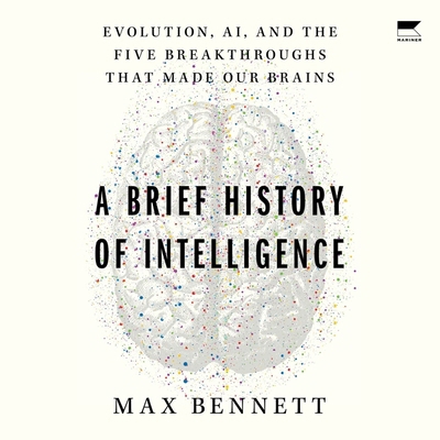 A Brief History of Intelligence: Evolution, Ai,... B0CBWLM5KM Book Cover