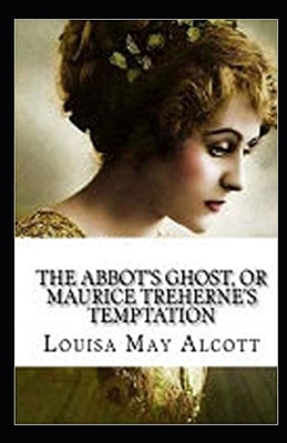 Paperback The Abbot's Ghost, or Maurice Treherne's Temptation Illustrated Book