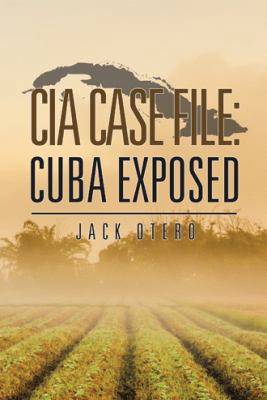CIA Case File: Cuba Exposed 1504973976 Book Cover