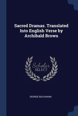Sacred Dramas. Translated Into English Verse by... 1376796309 Book Cover