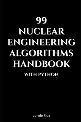 99 Nuclear Engineering Algorithms Handbook With... B0DNVNYG7D Book Cover