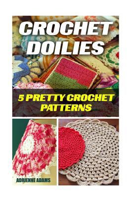 Paperback Crochet Doilies: 5 Pretty Crochet Patterns Book