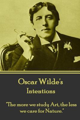Oscar Wilde - Intentions: "The more we study Ar... 1783946652 Book Cover