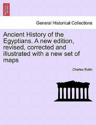 Ancient History of the Egyptians. A new edition... 1241435367 Book Cover