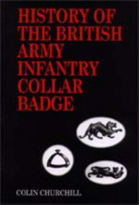 History of the British Army Infantry Collar Badge 184342357X Book Cover