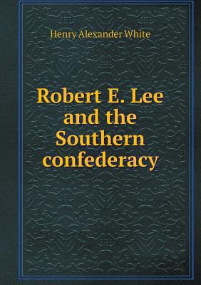 Robert E. Lee and the Southern confederacy 5518559828 Book Cover