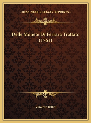 Delle Monete Di Ferrara Trattato (1761) [Italian] 1169768792 Book Cover