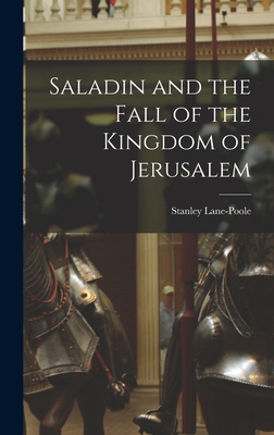 Saladin and the Fall of the Kingdom of Jerusalem 1015718523 Book Cover