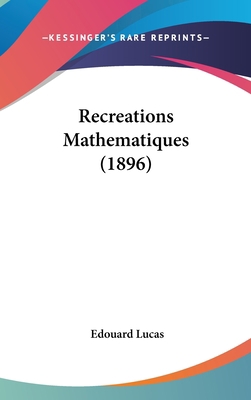 Recreations Mathematiques (1896) [French] 1160926115 Book Cover