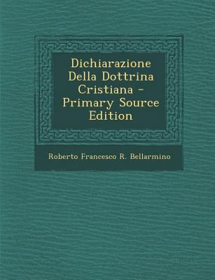 Dichiarazione Della Dottrina Cristiana - Primar... [Latin] 1294333267 Book Cover