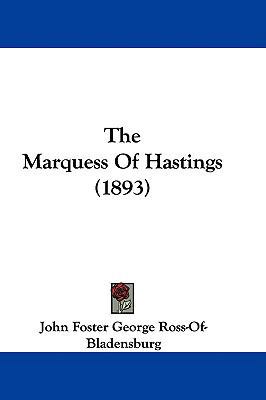 The Marquess Of Hastings (1893) 1437387268 Book Cover