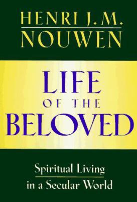 Life of the Beloved: Spiritual Living in a Secu... 0824511840 Book Cover