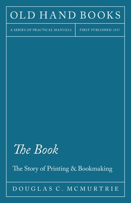 The Book - The Story of Printing & Bookmaking 1447445988 Book Cover