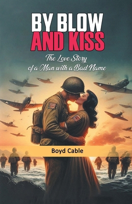 By Blow And Kiss The Love Story Of A Man With A... 9368098832 Book Cover