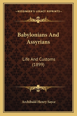 Babylonians And Assyrians: Life And Customs (1899) 1164583441 Book Cover