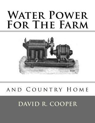 Water Power For The Farm and Country Home 1548123986 Book Cover