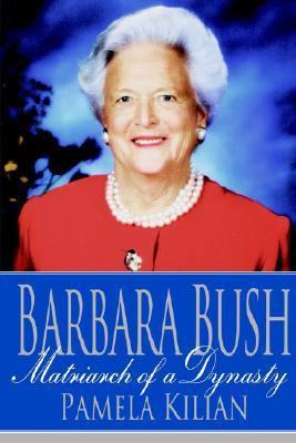 Barbara Bush: Matriarch of a Dynasty 0312319703 Book Cover