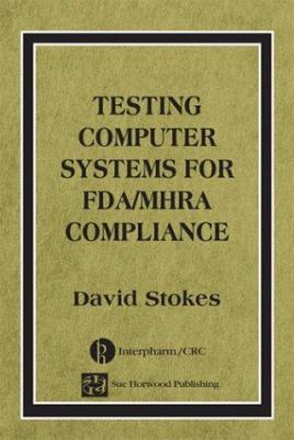 Testing Computers Systems for Fda/Mhra Compliance 0849321638 Book Cover