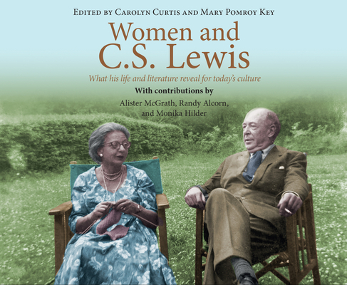 Women and C.S. Lewis: What His Life and Literat... 1640913866 Book Cover