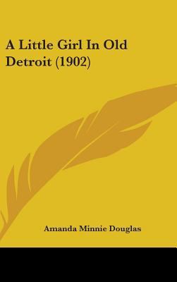 A Little Girl in Old Detroit (1902) 1436985803 Book Cover