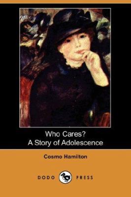 Who Cares? a Story of Adolescence (Dodo Press) 1406519588 Book Cover