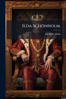Ilda Schönholm. [German] 1024718395 Book Cover