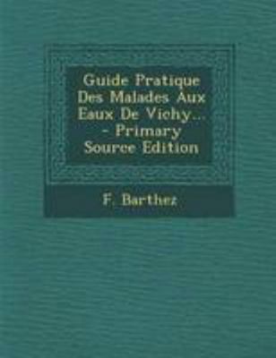 Guide Pratique Des Malades Aux Eaux De Vichy... [French] 1295183110 Book Cover
