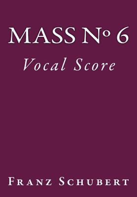 Mass No. 6: Vocal Score 1539380432 Book Cover