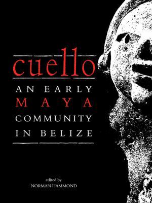 Cuello: An Early Maya Community in Belize 0521117674 Book Cover