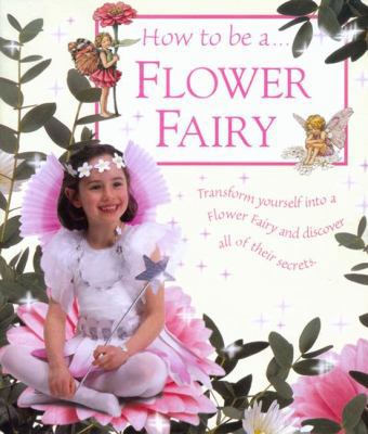 How To Be a Flower Fairy (Flower Fairies) B000ND9IWK Book Cover