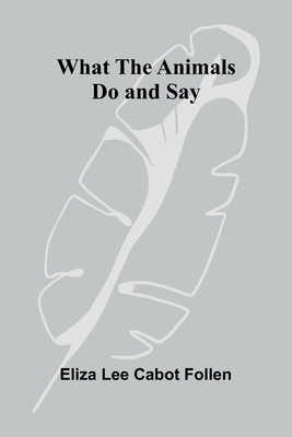 What The Animals Do And Say 9367242220 Book Cover