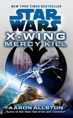 Star Wars: X-Wing: Mercy Kill 0099542854 Book Cover