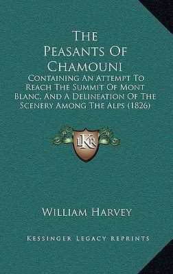 The Peasants Of Chamouni: Containing An Attempt... 1167197496 Book Cover