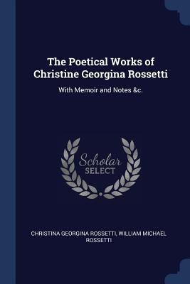 The Poetical Works of Christine Georgina Rosset... 1376798522 Book Cover