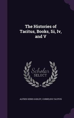 The Histories of Tacitus, Books, Iii, Iv, and V 1358594813 Book Cover