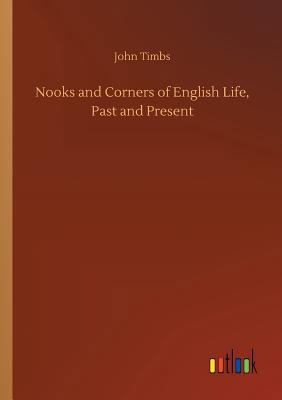 Nooks and Corners of English Life, Past and Pre... 3732631850 Book Cover