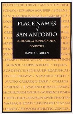 Place Names of San Antonio: Plus Bexar and Surr... 1893271420 Book Cover