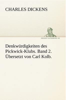 Denkwurdigkeiten Des Pickwick-Klubs. Band 2. Ub... [German] 384242132X Book Cover