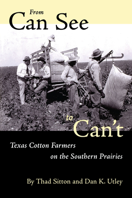 From Can See to Can't: Texas Cotton Farmers on ... 0292777213 Book Cover