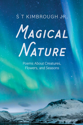 Magical Nature: Poems about Creatures, Flowers,... B0FBTBTRM6 Book Cover