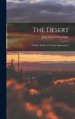 The Desert: Further Studies in Natural Appearances 1015836224 Book Cover