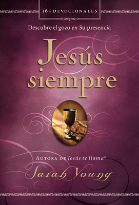 Jesús Siempre: Descubre El Gozo En Su Presencia [Spanish] 0718093119 Book Cover