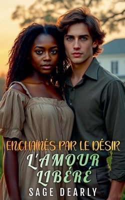 Enchaînés par le Désir: L'amour Libéré B0DKB34P2T Book Cover