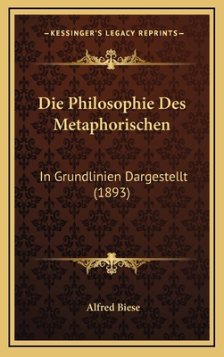 Die Philosophie Des Metaphorischen: In Grundlin... [German] 1165357364 Book Cover