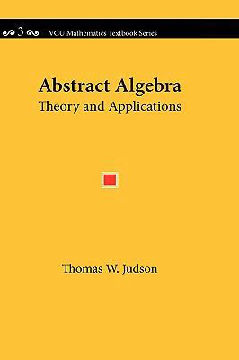 Abstract Algebra: Theory and Applications 0982406223 Book Cover