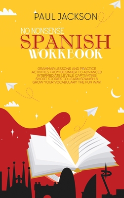 No Nonsense Spanish Workbook: Grammar Lessons a... 180189129X Book Cover