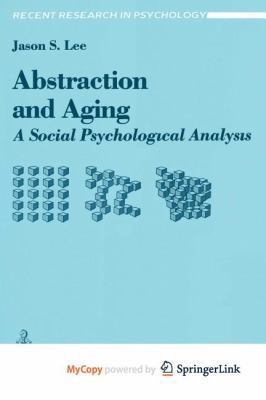 Abstraction and Aging: A Social Psychological Analysis (Recent Research in Psychology) 0387974334 Book Cover