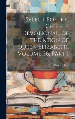 Select Poetry, Chiefly Devotional, of the Reign... 1020728507 Book Cover